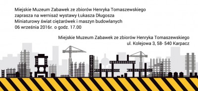 Otwarcie wystawy Łukasza Długosza pt. Miniaturowy świat ciężarówek i maszyn budowlanych