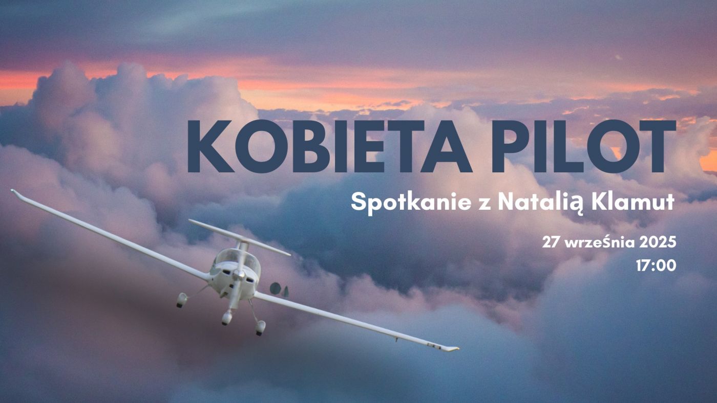 Kobieta Pilot: Spotkanie z Natalią Klamut