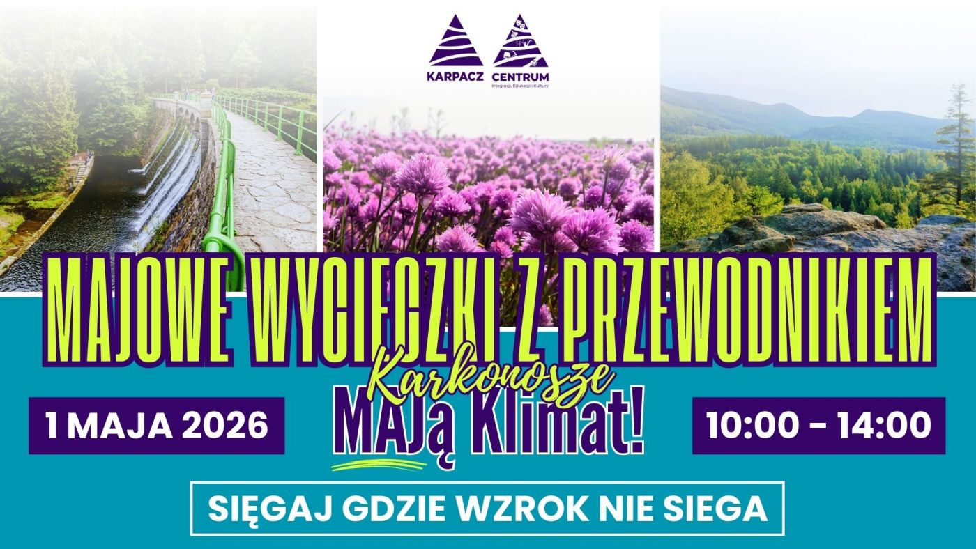 Majowe wycieczki z przewodnikiem - Sięgaj gdzie wzrok nie sięga