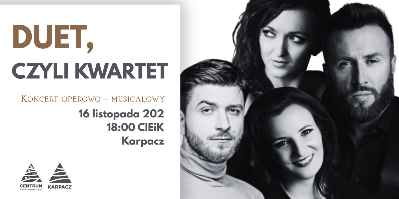 DUET CZYLI KWARTET Koncert operowo - musicalowy
