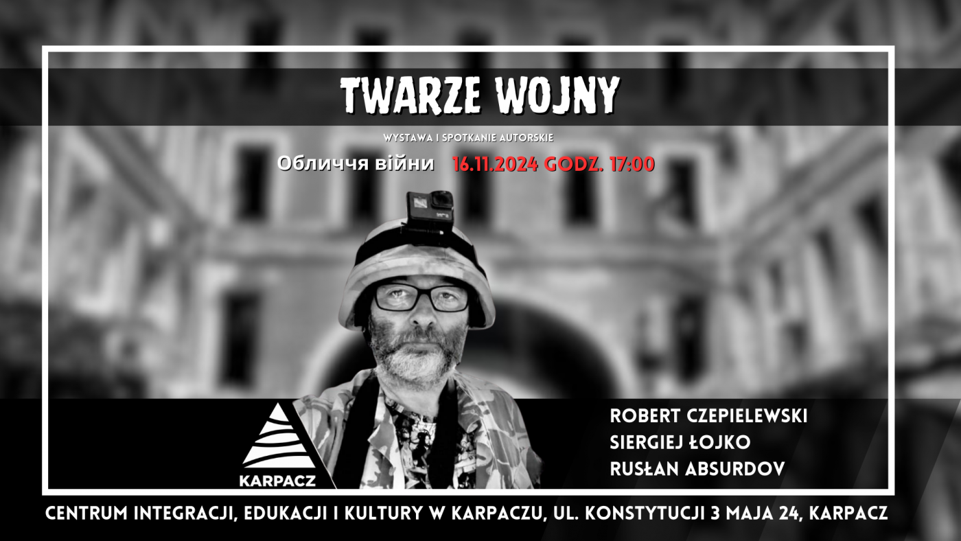 Wystawa Twarze Wojny, spotkanie z Robertem Czepielewskim korespondentem wojennym.