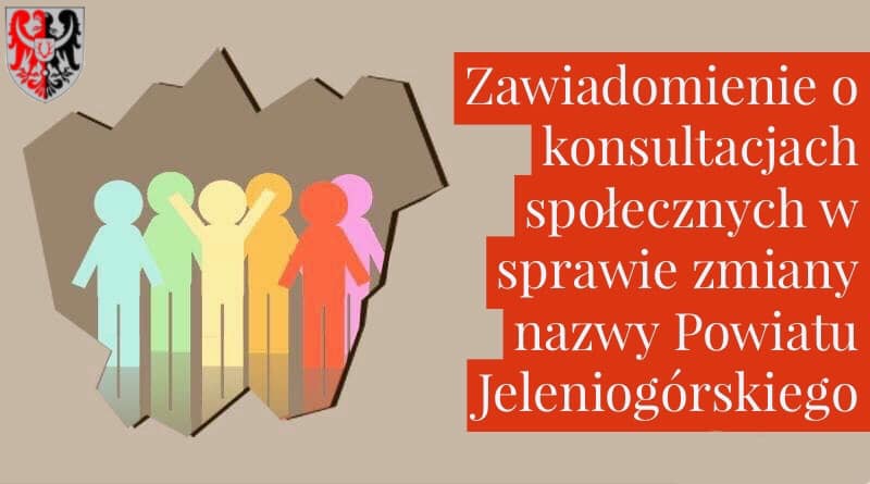 Zawiadomienie o konsultacjach w sprawie zmiany nazwy Powiatu Jeleniogórskiego